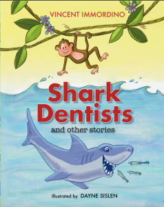 Shark Dentists and Other Stories by Vincent Immordino Illustrated by Dayne Sislen